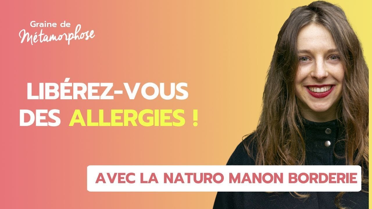Allergies : Comment s’en libérer naturellement ? avec la naturo Manon Borderie #124