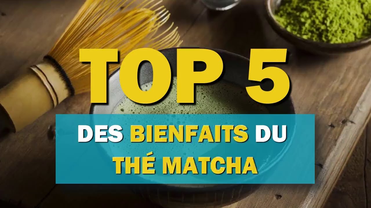 Top 5 des bienfaits du thé matcha